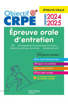 OBJECTIF CRPE 2024 - 2025 -  REUSSIR L-EPREUVE ORALE D-ENTRETIEN