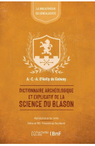 Dictionnaire archéologique et explicatif de la science du blason