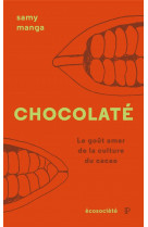 CHOCOLATE - LE GOUT AMER DE LA CULTURE DU CACAO