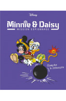 COMPTE A REBOURS - MINNIE & DAISY MISSION ESPIONNAGE - TOME 6