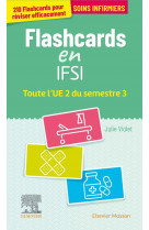 FLASHCARDS IFSI.  TOUTE L-UE 2 DU SEMESTRE 3 - ENTRAINEMENT INTENSIF