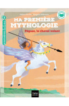 MA PREMIERE MYTHOLOGIE - T21 - MA PREMIERE MYTHOLOGIE - PEGASE, LE CHEVAL VOLANT - CP/CE1 6/7 ANS