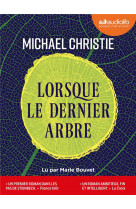 LORSQUE LE DERNIER ARBRE - LIVRE AUDIO 2 CD MP3