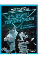 L-AGENCE TOUTOU-TERRAIN - TOME 1 - A LA POURSUITE DU CHAT-PARDEUR
