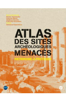 ATLAS DES SITES ARCHEOLOGIQUES MENACES - PATRIMOINE A PROTEGER