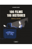 100 FILMS, 100 HISTOIRES - NOUVELLE EDITION