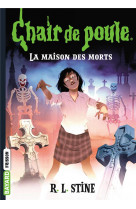 CHAIR DE POULE , TOME 06 - LA MAISON DES MORTS