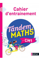 TANDEM MATHS CM1 - CAHIER D-ENTRAINEMENT
