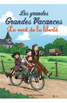 LES GRANDES GRANDES VACANCES, TOME 04 - LE VENT DE LA LIBERTE