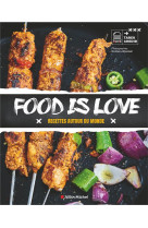 FOOD IS LOVE - RECETTES AUTOUR DU MONDE