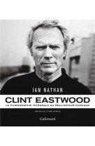 CLINT EASTWOOD - LA FILMOGRAPHIE INTEGRALE DU REALISATEUR ICONIQUE