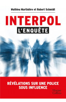 INTERPOL : L-ENQUETE - REVELATIONS SUR UNE POLICE SOUS INFLUENCE