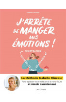 J-ARRETE DE MANGER MES EMOTIONS ! - LA METHODE ISABELLE MINCEUR