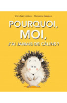 POURQUOI, MOI, J-AI JAMAIS DE CALINS ?
