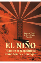 EL NINO : HISTOIRE ET GEOPOLITIQUE D-UNE BOMBE CLIMATIQUE