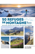 50 REFUGES DE MONTAGNE EN FRANCE - RANDONNEES, ALPINISME, NATURE SAUVAGE... DES EXPERIENCES INOUBLIA