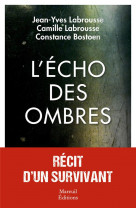 L-ECHO DES OMBRES, RECIT D-UN SURVIVANT