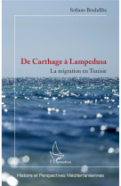 DE CARTHAGE A LAMPEDUSA - LA MIGRATION EN TUNISIE