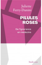 PILULES ROSES - DE L-IGNORANCE EN MEDECINE