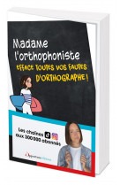 MADAME L-ORTHOPHONISTE EFFACE VOS FAUTES D-ORTHOGRAPHE !