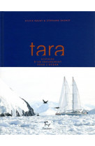 TARA, HISTOIRE D-UN ENGAGEMENT POUR L-OCEAN