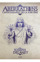 ABERRATIONS, TOME 02 - L-AVERTISSEMENT DE LA SORCIERE