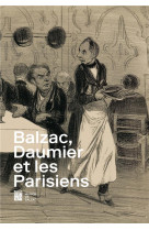 BALZAC, DAUMIER ET LES PARISIENS