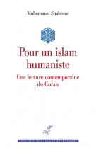 POUR UN ISLAM HUMANISTE - UNE LECTURE CONTEMPORAINE DU CORAN