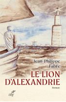 LE LION D-ALEXANDRIE - LE VOYAGE INOUI OU MARC INVENTA L-EVANGILE
