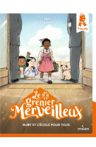 LE GRENIER MERVEILLEUX, TOME 04 - RUBY ET L-ECOLE POUR TOUS