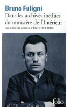 DANS LES ARCHIVES INEDITES DU MINISTERE DE L-INTERIEUR - UN SIECLE DE SECRETS D-ETAT (1870-1945)