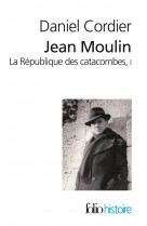 JEAN MOULIN - VOL01 - LA REPUBLIQUE DES CATACOMBES