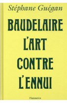 BAUDELAIRE, L-ART CONTRE L-ENNUI - ILLUSTRATIONS, NOIR ET BLANC