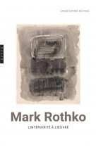 MARK ROTHKO. L-INTERIORITE A L-OEUVRE