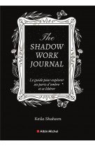 The shadow work journal(FR)-LE Livre original-Le guide pour explorer ses parts d'ombre et se libérer