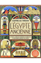 COFFRE AU TRESOR - L-EGYPTE ANCIENNE - EXPLORE LA TERRE DES PHARAONS EN FABRIQUANT SIX INCROYABLES M