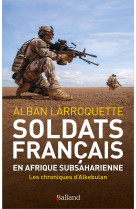 SOLDATS FRANCAIS EN AFRIQUE SUBSAHARIENNE - LES CHRONIQUES D-ALKEBULAN