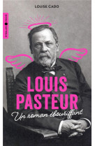 LOUIS PASTEUR - UN ROMAN EBOURIFFANT