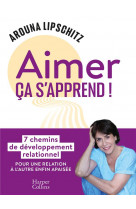 AIMER, CA S-APPREND ! - 7 CHEMINS DE DEVELOPPEMENT RELATIONNEL