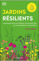 JARDINS RESILIENTS - AMENAGER SON EXTERIEUR POUR RESISTER AU CHANGEMENT CLIMATIQUE