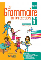 LA GRAMMAIRE PAR LES EXERCICES 6E 2021 - CAHIER DE L-ELEVE