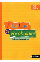L-ATELIER DE VOCABULAIRE - CAHIER EXERCICES - CE1