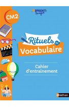 RITUELS DE VOCABULAIRE CM2 - CAHIER D-ENTRAINEMENT