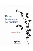 RAVEL - LE GEOMETRE DES MYSTERES