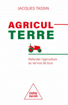AGRICULTERRE - REFONDER L-AGRICULTURE AU SERVICE DE TOUS