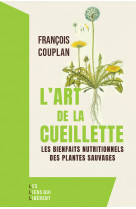 L-ART DE LA CUEILLETTE - LES BIENFAITS NATURELS DES PLANTES SAUVAGES