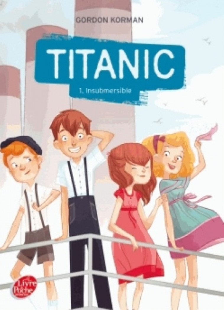 TITANIC - TOME 1 - INSUBMERSIBLE - KORMAN GORDON - Le Livre de poche jeunesse