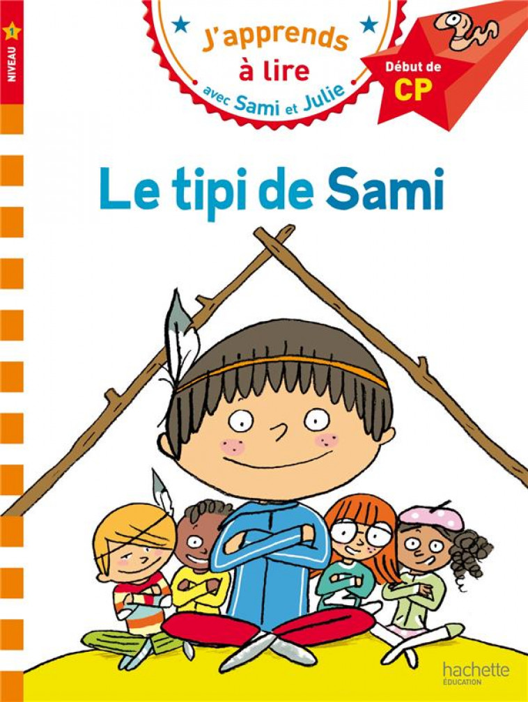 SAMI ET JULIE CP NIVEAU 1 LE TIPI DE SAMI - LESBRE/BONTE - Hachette Education