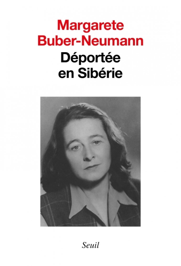 Déportée en Sibérie, Prisonnière de Staline et de Hitler, t. 1 - Margarete Buber-Neumann - SEUIL