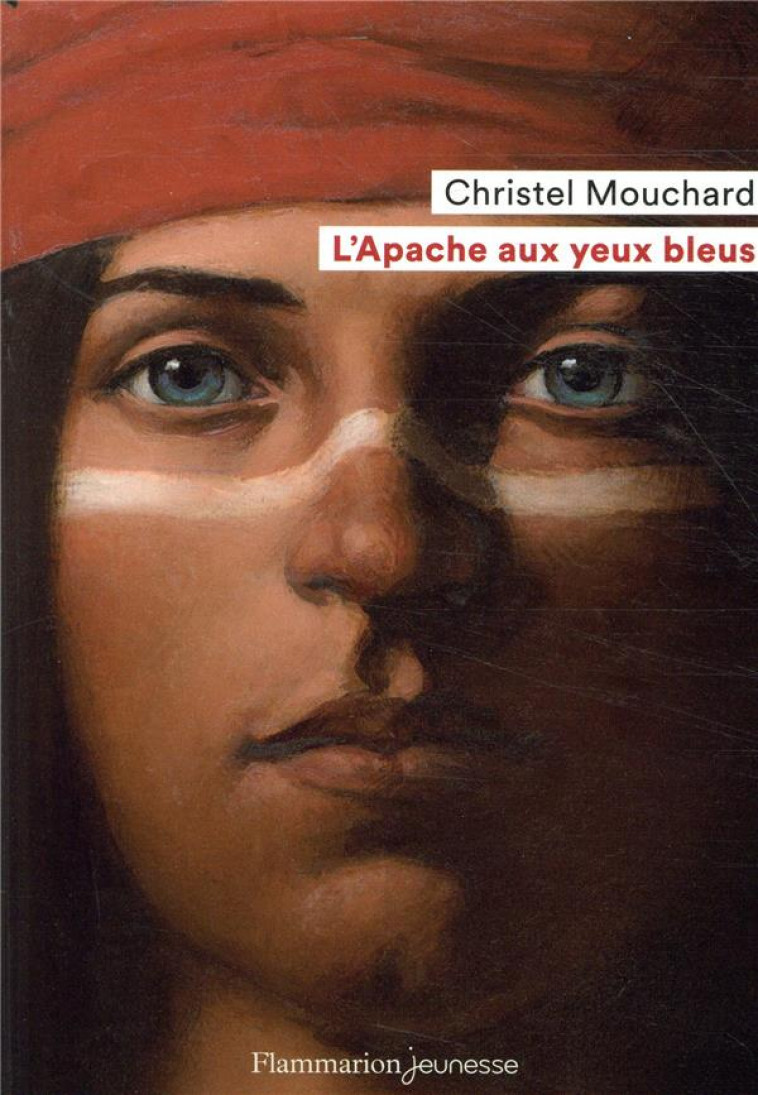 L-APACHE AUX YEUX BLEUS - MOUCHARD CHRISTEL - FLAMMARION